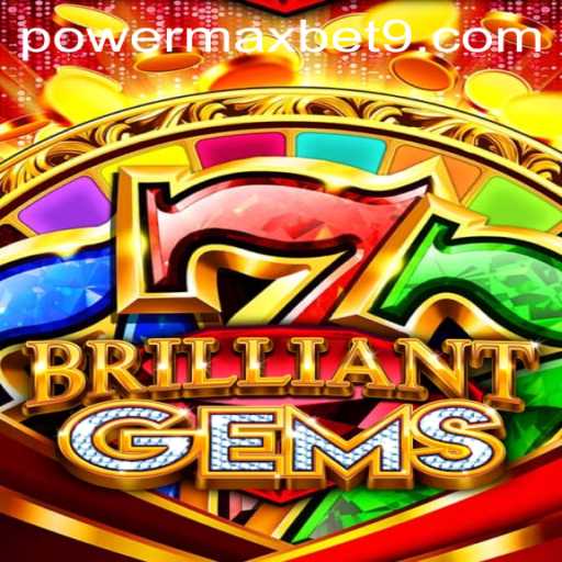 BrilliantGems: Unveiling the World of Powermaxbet