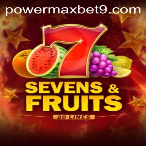 SevensFruits20 and PowerMaxBet: A Thrilling Dive into Modern Gaming